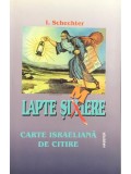 I. Schechter - Lapte si miere (Editia: 2006)