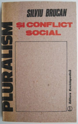 Pluralism si conflict social &amp;ndash; Silviu Brucan foto