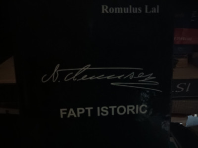 NICOLAE CEAUSESCU - FAPT ISTORIC - ROMULUS LAL - ED KARINA 2022, 310 pag + foto foto