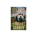 The Bullet Garden: An Earl Swagger Novel