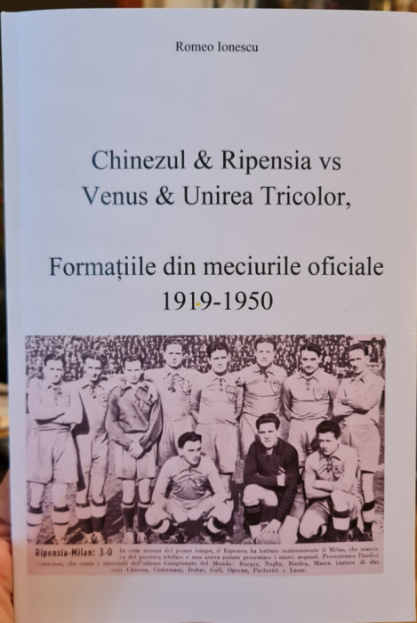 CHINEZUL &amp; RIPENSIA VS VENUS UNIREA TRICOLOR 1919-1950 ROMEO IONESCU DIVIZIA A