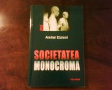 Amitai Etzioni Societatea monocroma, Polirom