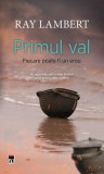 Primul val. Fiecare poate fi un erou Jim DeFelice, Ray Lambert - RAO