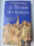 Patrick Barbier, La maison des italiens, les castrats &agrave; Versailles