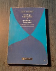 Ideologia nationalista si problema evreiasca in Romania anilor 30 Leon Volovici