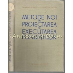 Metode Noi In Proiectarea Si Executarea Fundatiilor - H. Lehr - Tiraj: 4165 Ex.