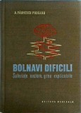 A. Paunescu-Podeanu - Bolnavi dificili. Suferinte neclare, greu explicabile