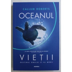 OCEANUL VIETII - DESTINUL OMULUI SI AL MARII de CALLUM ROBERTS , 2019