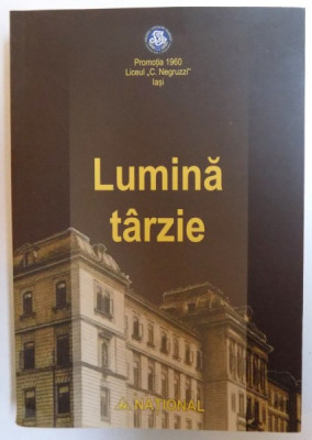 LUMINA TARZIE - PROMOTIA 1960 LICEUL &amp;amp;quot, COSTACHE NEGRUZZI &amp;amp;quot, IASI de RADU MACOVEI...DAN FLONDOR , 2013 foto