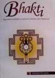 Bhakti. Yoga iubirii nesfarsite si aspiratiei frenetice catre Dumnezeu