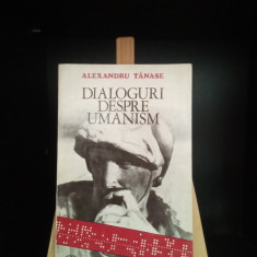 Dialoguri despre umanism - ALEXANDRU TĂNASE