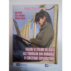 VALORI SI STILURI DE VIATA ALE TINERILOR DIN ROMANIA O CERCETARE EXPLORATORIE de DN PETRE VLAD TUREANU DRAGOS ILIESCU