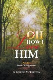 Oh How I Love Him: Part 2: Book of Forgiveness