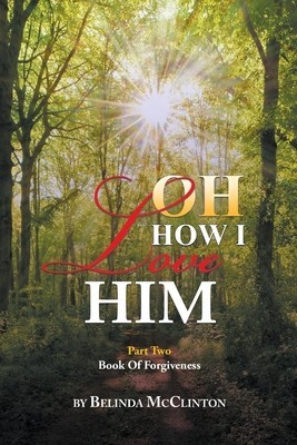 Oh How I Love Him: Part 2: Book of Forgiveness