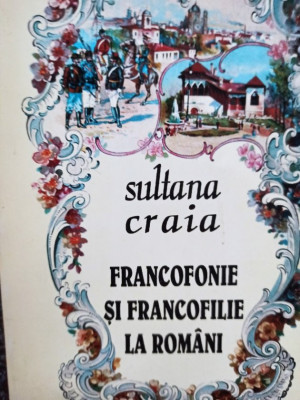 Sultana Craia - Francofonie si francofilie la romani (1995) foto