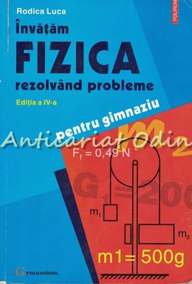 Invatam Fizica Rezolvand Probleme - Rodica Luca - Ed. a IV-a