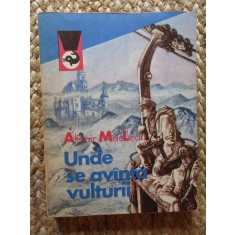 Alistair MacLean - Unde se avanta vulturii