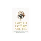 Empath and Psychic Abilities: A Transformative Guide with Shamanic Wisdom and Psychological Insight to Unlock Your Secret Gifts: Embrace Your Shadow