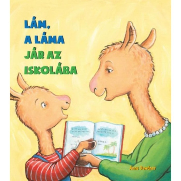 L&aacute;m, a l&aacute;ma j&aacute;r az iskol&aacute;ba - Anna Dewdney