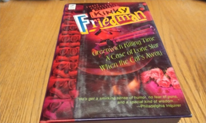 KINKY FRIEDMAN - Three Complete Mysteries- Greenwich Killing Time; A Case of Lone Star; When The Cat`s Away - Wings Books, 1993, 627 p.; lb. engleza