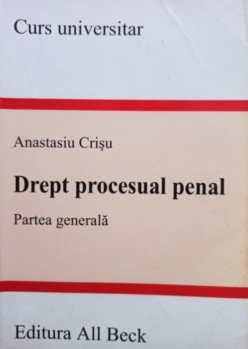 Anastasiu Crisu - Drept procesual penal - Partea generala (Editia: 2004)
