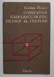 CONSTANTIN RADULESCU - MOTRU FILOSOF AL CULTURII de CORINA HRISCA , 1987