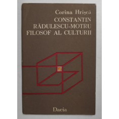 CONSTANTIN RADULESCU - MOTRU FILOSOF AL CULTURII de CORINA HRISCA , 1987