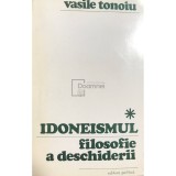 Vasile Tonoiu - Idoneismul, filosofie a deschiderii (dedicatie) (Editia: 1972)