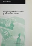 Imaginea publica a liderilor si institutiilor politice - Nicolae Frigioiu (cateva sublinieri in creion)
