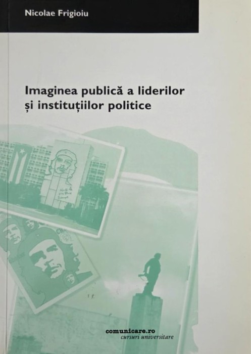 Imaginea publica a liderilor si institutiilor politice - Nicolae Frigioiu (cateva sublinieri in creion)