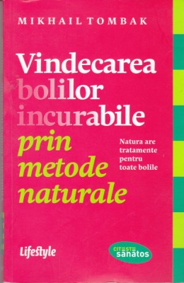 AS - MIKHAIL TOMBAK - VINDECAREA BOLILOR INCURABILE PRIN METODE NATURALE foto