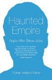 Haunted Empire: Apple After Steve Jobs | Yukari Iwatani Kane