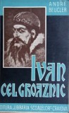 Cumpara ieftin Ivan cel Groaznic - Andre Beucler (1938) - Libraria Scoalelor - Carte Istorie - 397 Pagini