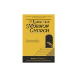 How to Leave the Mormon Church: An Exmormon's Guide to Rebuilding After Religion