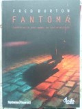 Fantoma. Confesiunile unui agent de contraterorism - Fred Burton, Curtea Veche, 2009, Paperback, Carte politista