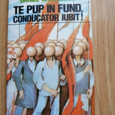 Te pup in fund, Conducator iubit! - Daniel Banulescu - Nemira, 1994