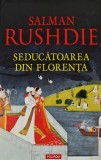 Cumpara ieftin Seducatoarea din Florenta - 2009 - Salman Rushdie (@C224)