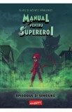 Manual pentru Supereroi. Episodul 3: Singura - Elias Vahlund, Agnes Vahlund