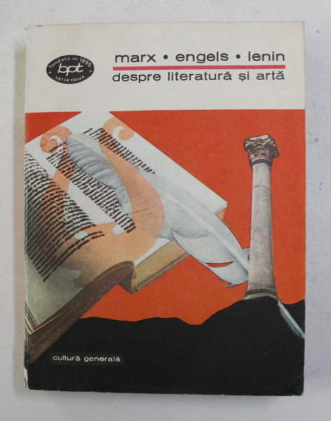 MARX , ENGELS , LENIN - DESPRE LITERATURA SI ARTA , texte alese de ION IANOSI , 1974