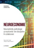 Neuroeconomie. Neurostiinta, psihologie si economie: trei discipline in colaborare. Volumul 45. Descopera Neurostiinta, Litera