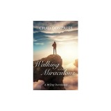 Walking in the Miraculous: A Thirty Day Devotional