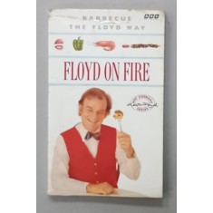 FLOYD ON FIRE , BARBECUE THE FLOYD WAY , 1991, PREZINTA PETE SI URME DE UZURA