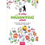 A vil&aacute;g műanyag n&eacute;lk&uuml;l - Mi tartalmaz műanyagot, &eacute;s hogyan korl&aacute;tozhatjuk a haszn&aacute;lat&aacute;t? - Dela Kienle