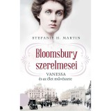 Bloomsbury szerelmesei - Vanessa &eacute;s az &eacute;let műv&eacute;szete - Stefanie H. Martin