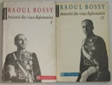 AMINTIRI DIN VIATA DIPLOMATICA , VOLUMELE I - II de RAOUL BOSSY , 1993 *PREZINTA URME DE UZURA