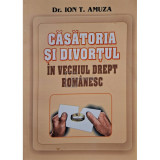 Ion T. Amuza - Casatoria si divortul in vechiul drept romanesc (editia 2001)