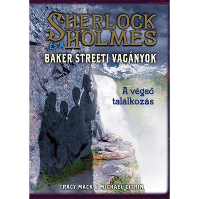 Sherlock Holmes &amp;eacute;s a Baker Streeti Vag&amp;aacute;nyok - A v&amp;eacute;gső tal&amp;aacute;lkoz&amp;aacute;s - Tracy Mack foto