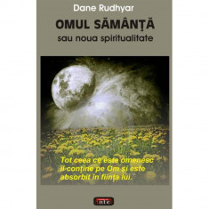 Omul samanta sau noua spiritualitate - Dane Rudhyar foto