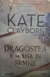 Kate Clayborn - Dragostea e scrisa in semne (Editia: 2020)