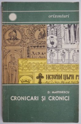Cronicari si cronici &amp;ndash; D. Martinescu foto